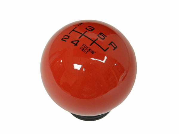 FUCKIN FAST SHIFT KNOB 5 & 6 SPEED 2" DIAMETER AVAILABLE IN BLACK RED OR WHITE 10x1.5 10x1.25 12x1.25 12x1.75 & 16x1.5 THREADS HONDA CIVIC ACURA INTEGRA MUSTANG CAMARO