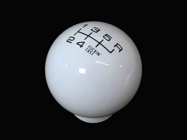 FUCKIN FAST SHIFT KNOB 5 & 6 SPEED 2" DIAMETER AVAILABLE IN BLACK RED OR WHITE 10x1.5 10x1.25 12x1.25 12x1.75 & 16x1.5 THREADS HONDA CIVIC ACURA INTEGRA MUSTANG CAMARO